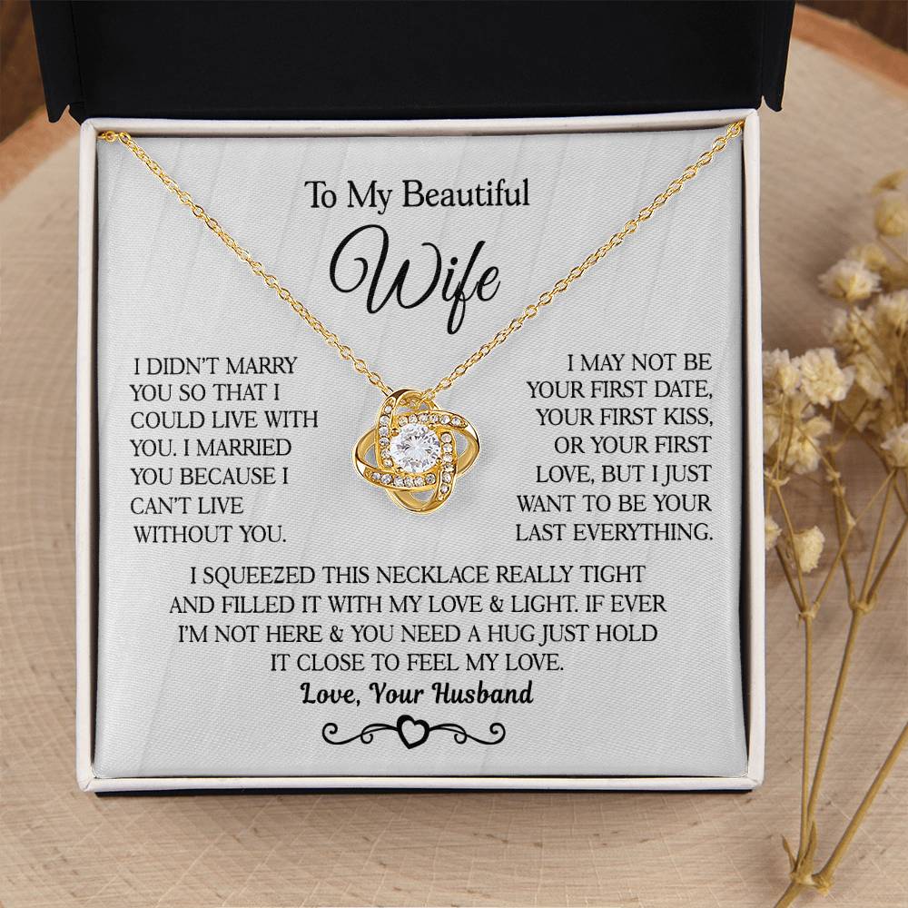 Husband to Wife " I Married You Because I Cant Live Without You" Love Knot Necklace