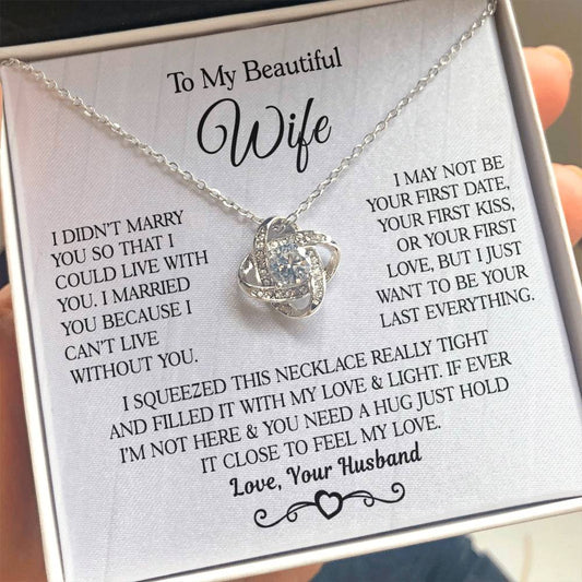 Husband to Wife " I Married You Because I Cant Live Without You" Love Knot Necklace