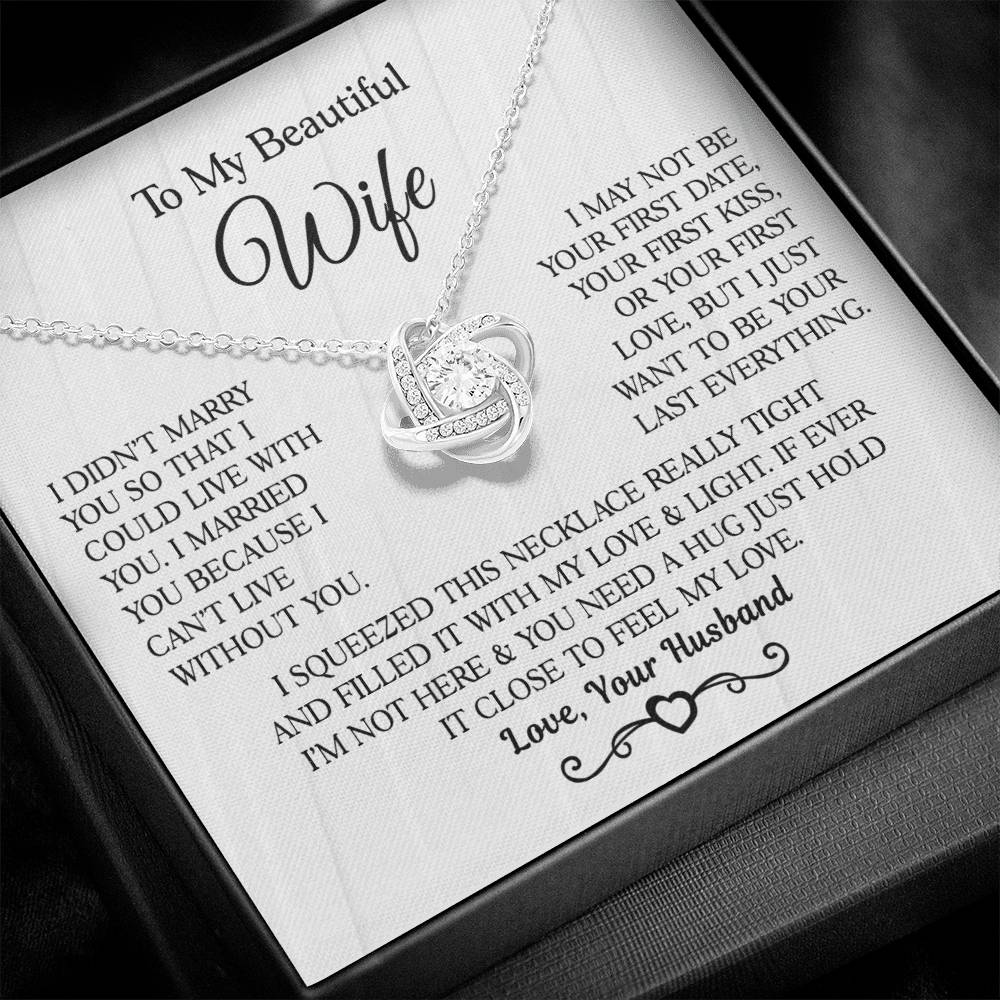 Husband to Wife " I Married You Because I Cant Live Without You" Love Knot Necklace