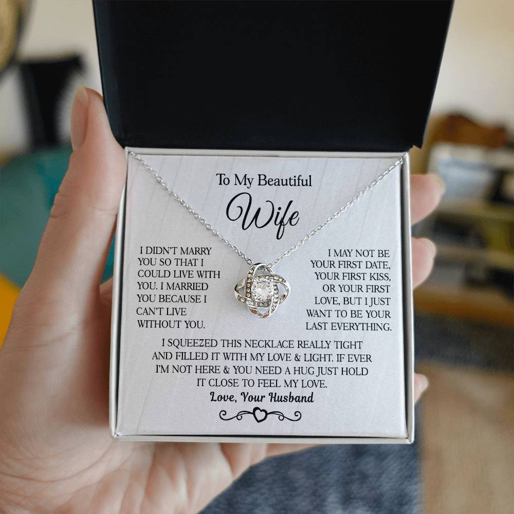 Husband to Wife " I Married You Because I Cant Live Without You" Love Knot Necklace