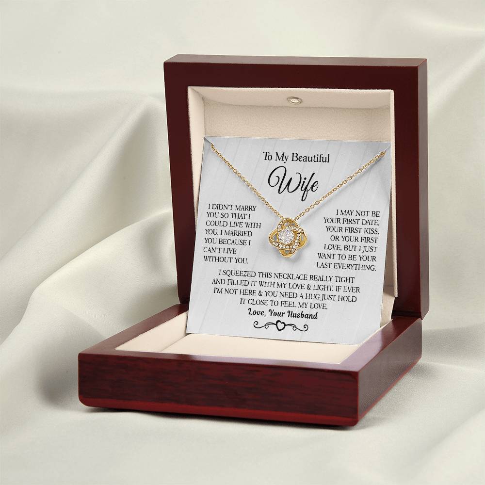 Husband to Wife " I Married You Because I Cant Live Without You" Love Knot Necklace