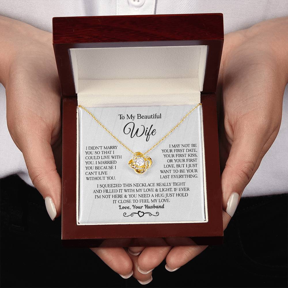 Husband to Wife " I Married You Because I Cant Live Without You" Love Knot Necklace