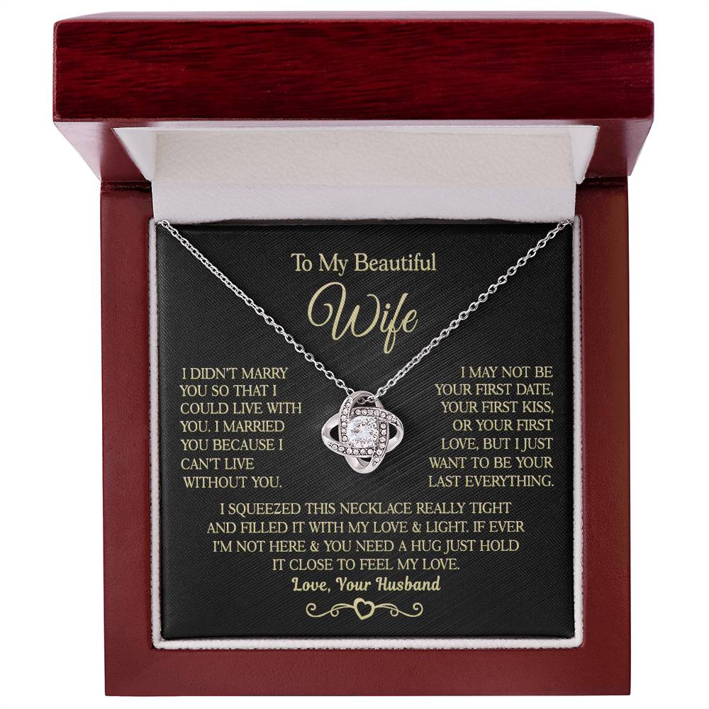 Gift for Wife " I Married You Because I Cant Live Without You" Love Knot Necklace