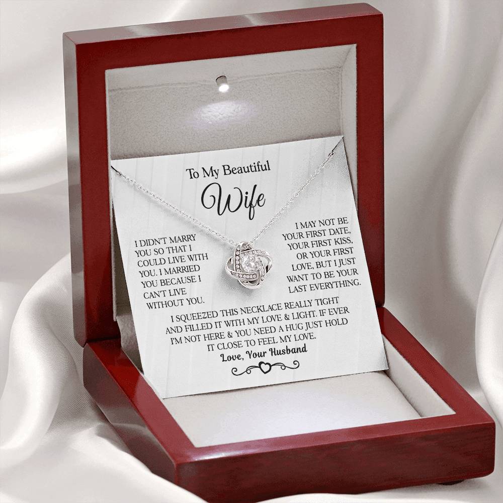 Husband to Wife " I Married You Because I Cant Live Without You" Love Knot Necklace