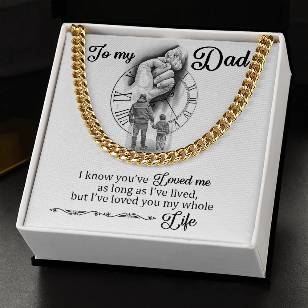 To My Dad - I Loved You My Whole Life - Cuban Chain Necklace