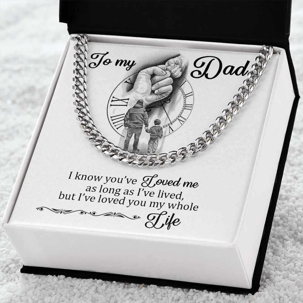 To My Dad - I Loved You My Whole Life - Cuban Chain Necklace