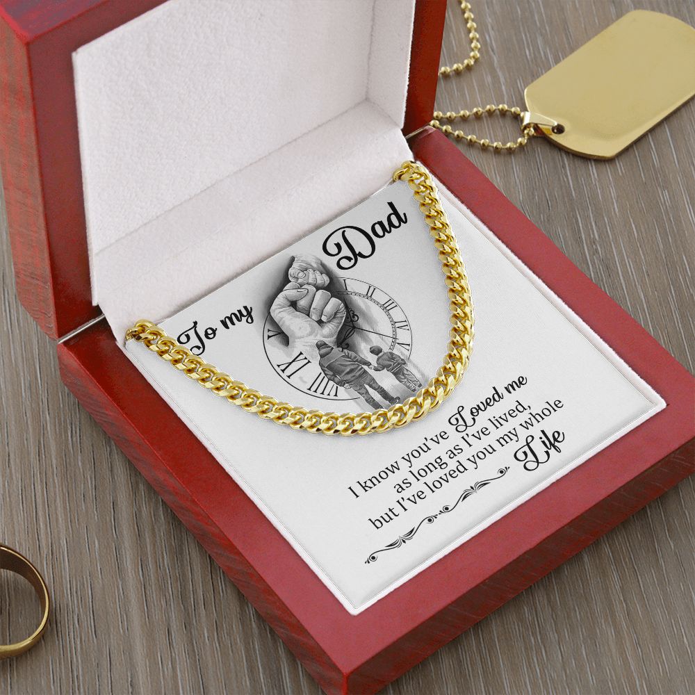 To My Dad - I Loved You My Whole Life - Cuban Chain Necklace