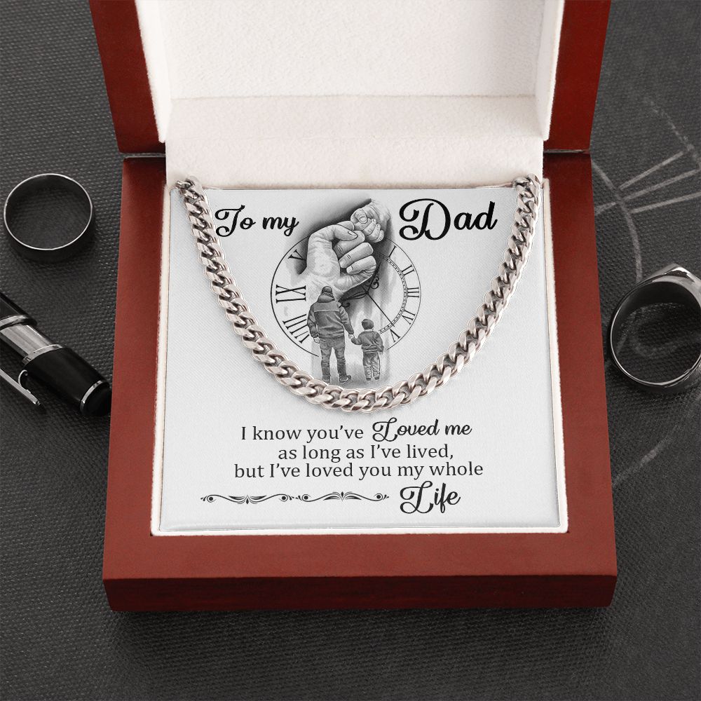 To My Dad - I Loved You My Whole Life - Cuban Chain Necklace