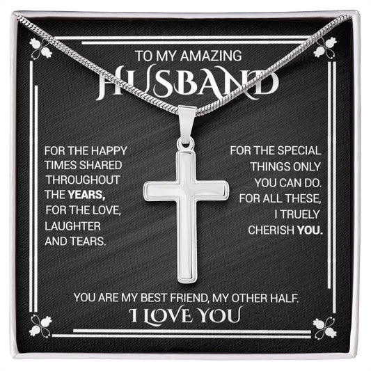 To My Amazing Husband - For The Happy Times Shared Throughout The Years - Cross Necklace